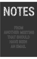 NOTES From Another Meeting That Should Have Been An Email