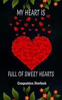 My Heart Is Full of Sweet Hearts: Composition Notebook, Valentines Day Love Journal Gift for Women Girls to Write on