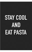 Stay Cool and Eat Pasta: A 6x9 Inch Matte Softcover Journal Notebook with 120 Blank Lined Pages