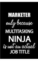 Marketer Only Because Multitasking Ninja Is Not an Actual Job Title