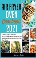 Air Fryer Oven Cookbook 2021