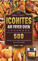 The Simply Tasty Iconites Air Fryer Oven Cookbook