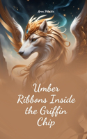 Umber Ribbons Inside the Griffin Chip