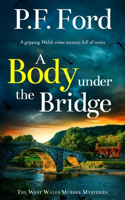 BODY UNDER THE BRIDGE a gripping Welsh crime mystery full of twists