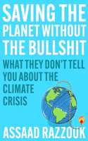Saving the Planet Without the Bullshit: What They Don't Tell You about the Climate Crisis