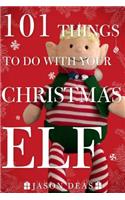 101 Things to Do with Your Christmas Elf