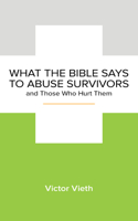 What the Bible Says to Abuse Survivors and Those Who Hurt Them