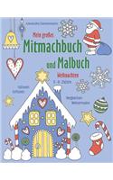 Mein großes Mitmachbuch und Malbuch - Weihnachten: Rätseln, Kritzeln, Weitermalen. Für Kinder von 3 - 8 Jahren.(4 Mein Großes Mitmachbuch Und Malbuch)