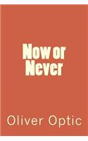 Now or Never