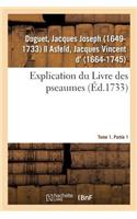 Explication Du Livre Des Pseaumes, Où Selon La Méthode Des Saints Peres, l'On s'Attache À Découvrir