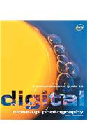 A Comprehensive Guide to Digital Close-Up Photography