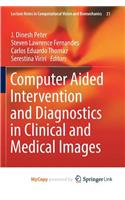 Computer Aided Intervention and Diagnostics in Clinical and Medical Images