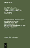 Fehlerlehre, Vermessungen und Berechnungen für großmaßstäbige Karten und Pläne, Nivellieren