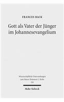 Gott als Vater der Jünger im Johannesevangelium