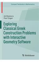 Exploring Classical Greek Construction Problems with Interactive Geometry Software