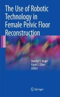 Use of Robotic Technology in Female Pelvic Floor Reconstruction