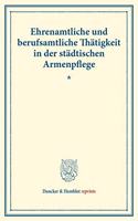 Ehrenamtliche Und Berufsamtliche Thatigkeit in Der Stadtischen Armenpflege