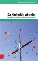 Das Kirchenjahr Erkunden: Ganzheitliche Und Differenzierte Materialien Fur Die Grundschule