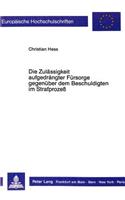 Die Zulaessigkeit Aufgedraengter Fuersorge Gegenueber Dem Beschuldigten Im Strafprozeß