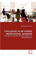 Challenges in Retaining Professional Workers