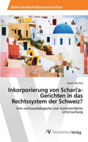 Inkorporierung von Schari'a-Gerichten in das Rechtssystem der Schweiz?