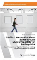 ParMus: Konzeption eines partizipativen Museumsportals für Audioguides