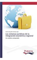 Los sistemas jurídicos de la integración económica regional