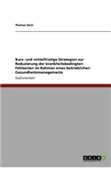 Die Reduzierung Der Krankheitsbedingten Fehlzeiten Im Rahmen Eines Betrieblichen Gesundheitsmanagements