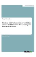 Kindsein 2.0: Die Konstruktion von Kidults anhand der Phänomene des E-Gaming und Hello-Kitty-Konsums(German)