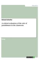 A critical evaluation of the role of punishment in the classroom