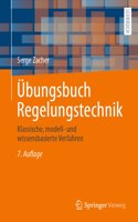 Übungsbuch Regelungstechnik: Klassische, Modell- Und Wissensbasierte Verfahren