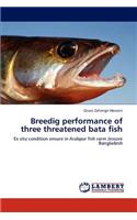 Breedig performance of three threatened bata fish
