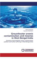 Groundwater Arsenic Contamination and Miseries in West Bengal-India