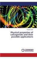 Physical Properties of Calcogenide and Their Possible Applications