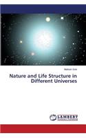 Nature and Life Structure in Different Universes