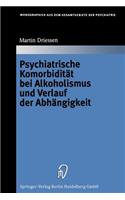 Psychiatrische Komorbidität Bei Alkoholismus Und Verlauf Der Abhängigkeit