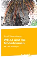 WILLI und die Mohnblumen: Bd. 7 der Willologie