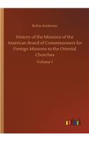 History of the Missions of the American Board of Commissioners for Foreign Missions to the Oriental Churches