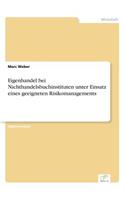 Eigenhandel bei Nichthandelsbuchinstituten unter Einsatz eines geeigneten Risikomanagements