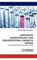 Innovation Biotechnology and Organizational Change in Nigeria