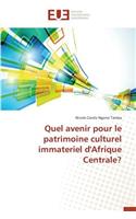 Quel Avenir Pour Le Patrimoine Culturel Immateriel d'Afrique Centrale?