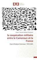 La Coopération Militaire Entre Le Cameroun Et La France