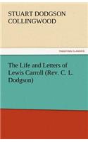 Life and Letters of Lewis Carroll (REV. C. L. Dodgson)