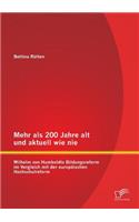 Mehr als 200 Jahre alt und aktuell wie nie: Wilhelm von Humboldts Bildungsreform im Vergleich mit der europäischen Hochschulreform