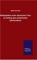 Alltagsleben einer deutschen Frau zu Anfang des achtzehnten Jahrhunderts