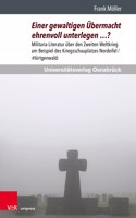 Einer gewaltigen ubermacht ehrenvoll unterlegen ?: Militaria-Literatur Uber Den Zweiten Weltkrieg Am Beispiel Des Kriegsschauplatzes Nordeifel / Hurtgenwald