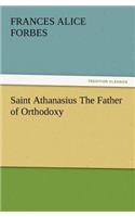 Saint Athanasius The Father of Orthodoxy