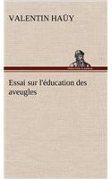 Essai sur l'éducation des aveugles