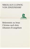 Bekenntnis zu Jesus Christus nach dem Johannes-Evangelium