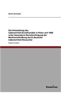 Entwicklung des Lebensmittel-Einzelhandels in Polen seit 1989 unter besonderer Berücksichtigung der Markterschließung durch deutsche Lebensmittel-Discounter